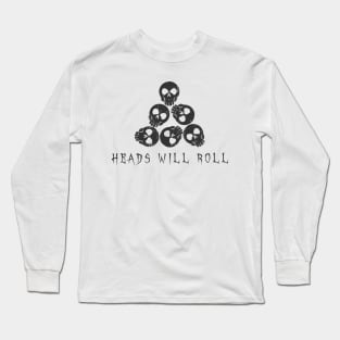 Heads Will Roll - Skulls Long Sleeve T-Shirt